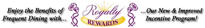 Enjoy the Benefits of Frequent Dining with Royalty Rewards!